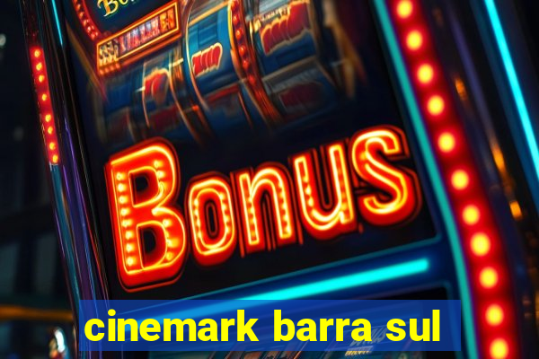 cinemark barra sul